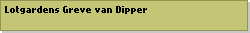 Lotgardens Greve van Dipper