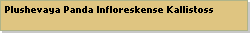 Plushevaya Panda Infloreskense Kallistoss
